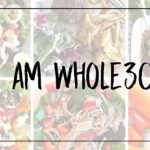 I Am Whole30 – Results & Tips