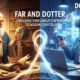 Far and Dotter: Unpacking Their Unique Contributions to Modern Storytelling