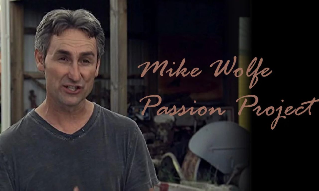 Mike wolfe passion project: A Journey Beyond Antique Archaeology