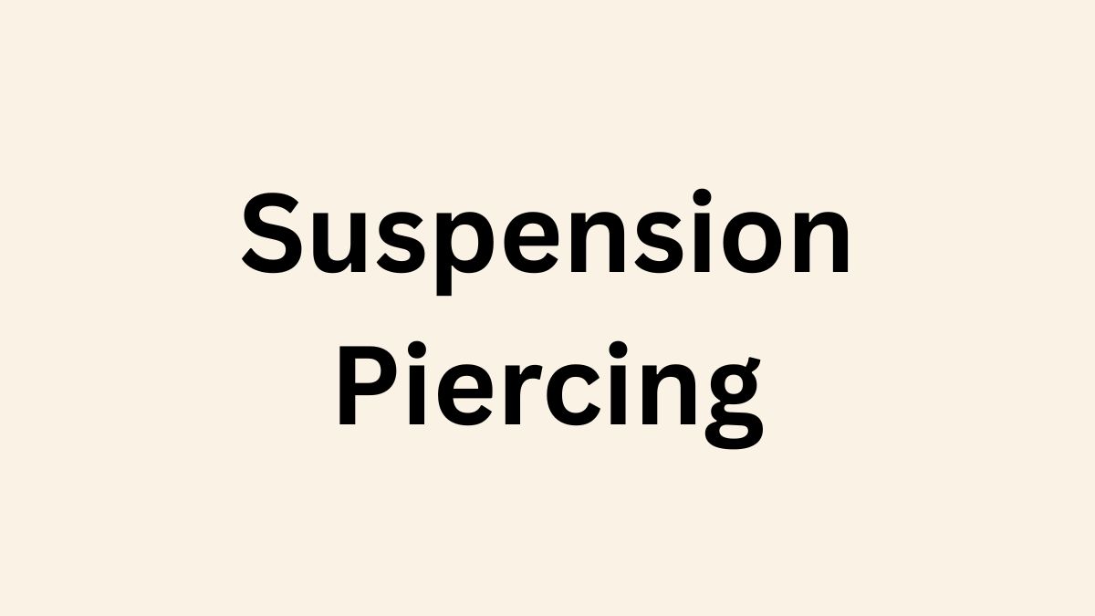 Suspension Piercing